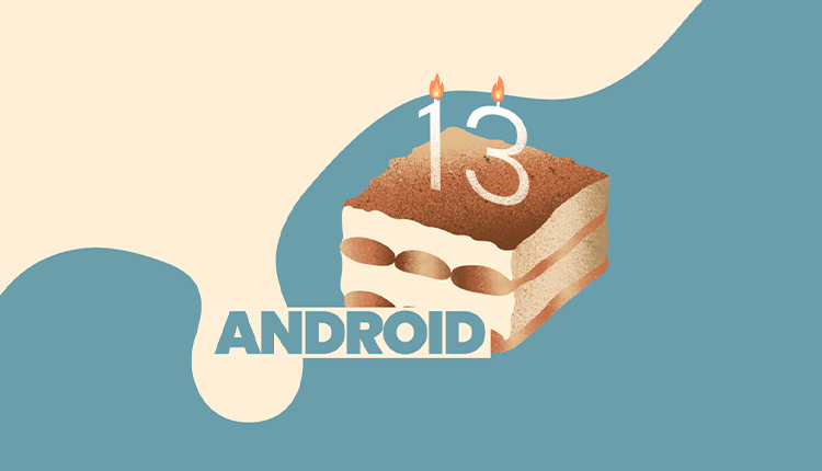 اندروید ۱۳ برای چه گوشی هایی می آید + (تاریخ رونمایی و زمان عرضه android 13)